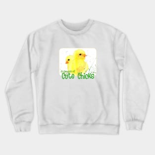 A Couple of Cute Chicks Crewneck Sweatshirt